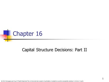 © 2013 Cengage Learning. All Rights Reserved. May not be scanned, copied or duplicated, or posted to a publicly accessible website, in whole or in part.