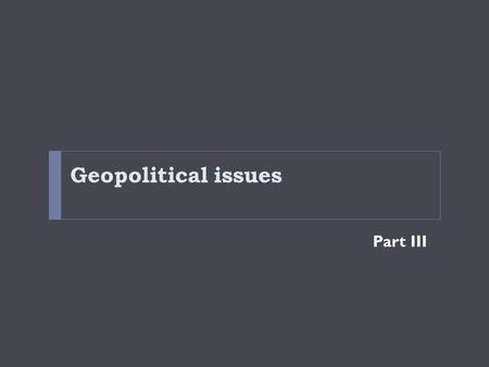 Geopolitical issues Part III. Population displacements and migration Session 5.