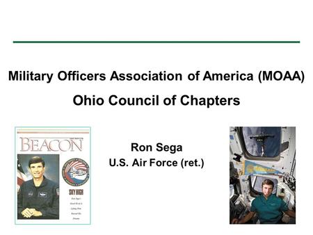 Ron Sega U.S. Air Force (ret.) Military Officers Association of America (MOAA) Ohio Council of Chapters.