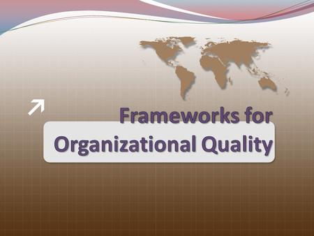 Frameworks for Organizational Quality