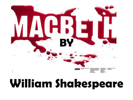 BY William Shakespeare. ACT I Scene 2 King Duncan of Scotland asks Ross about the battle with the Irish invaders? –Led by rebel Macdonald of Cawdor. Malcolm.