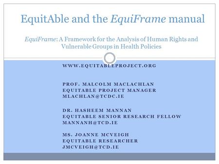 PROF. MALCOLM MACLACHLAN EQUITABLE PROJECT MANAGER DR. HASHEEM MANNAN EQUITABLE SENIOR RESEARCH FELLOW