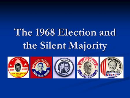 The 1968 Election and the Silent Majority. Tet Offensive and Presidential Approval In the first days of 1968, President Johnson and General Westmoreland.