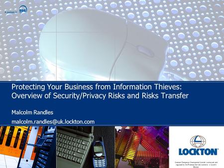 Lockton Companies International Limited. Authorised and regulated by the Financial Services Authority. A Lloyd’s Broker. Protecting Your Business from.