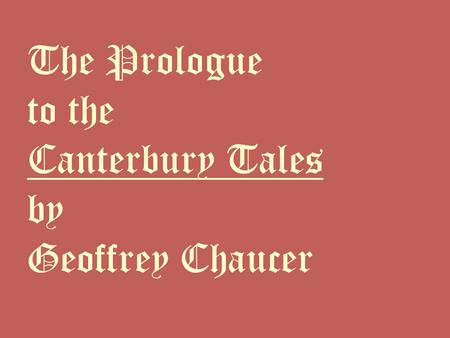 The Prologue to the Canterbury Tales by Geoffrey Chaucer