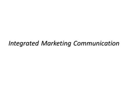 Integrated Marketing Communication