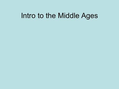 Intro to the Middle Ages. Understanding Terms Medieval?