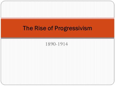 The Rise of Progressivism