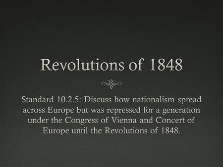 Europe after the Congress of Vienna  “Concert of Europe” – alliance to stop revolution  Russia, Austrian/Habsburg Empire, and Prussia: Remained absolutist.