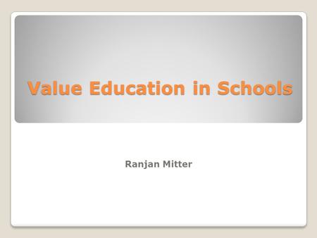 Value Education in Schools Ranjan Mitter. 26/11 Mumbai Attack.