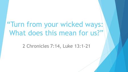 “Turn from your wicked ways: What does this mean for us?”