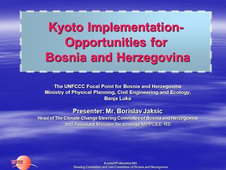 Komitet/Potkomitet BiH Steering Committee and Sub-Committee of Bosnia and Herzegovina Kyoto Implementation- Opportunities for Bosnia and Herzegovina The.