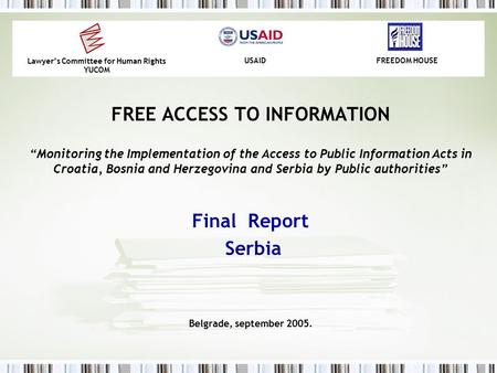 FREE ACCESS TO INFORMATION “Monitoring the Implementation of the Access to Public Information Acts in Croatia, Bosnia and Herzegovina and Serbia by Public.