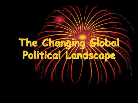 The Changing Global Political Landscape