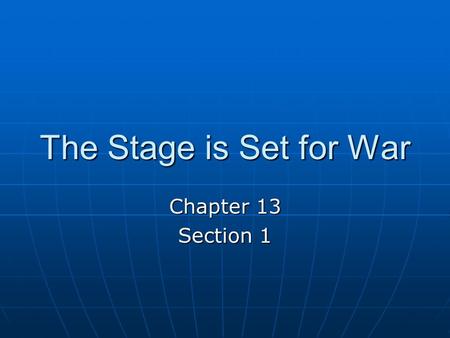 The Stage is Set for War Chapter 13 Section 1.