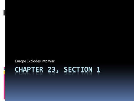 Europe Explodes into War. Tensions among nations were threatening the peace of Europe.
