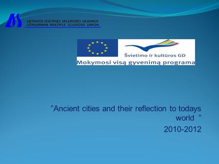 ”Ancient cities and their reflection to todays world ” 2010-2012.