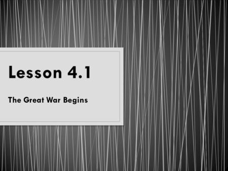 The Great War Begins. Name something you know about WWI What is something you would like to know about WWI? How were wars fought in the 1800’s prior to.