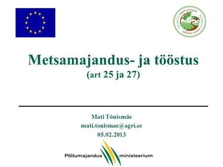 Metsamajandus- ja tööstus ( art 25 ja 27) Mati Tõnismäe 05.02.2013.