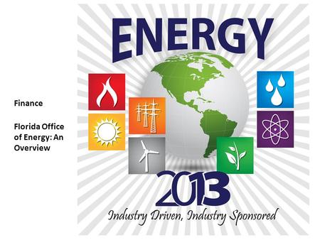 Finance Florida Office of Energy: An Overview. Proprietary Information Of Energy 2013 Director Patrick Sheehan Joined Department of Agriculture and Consumer.