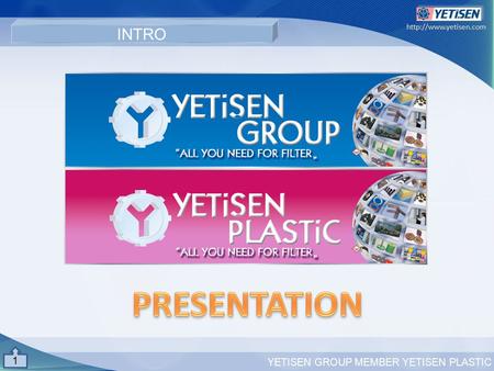 INTRO 1  YETISEN GROUP MEMBER YETISEN PLASTIC.