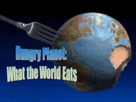 Well that's what photographer Peter Menzel and writer Faith D'Aluisio did for their new book, Hungry Planet: What the World Eats. The husband-and-wife.