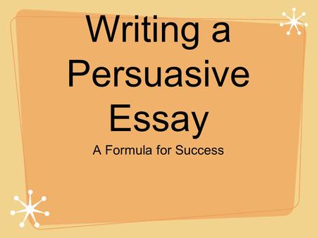 Writing a Persuasive Essay