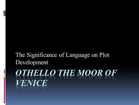 The Significance of Language on Plot Development.