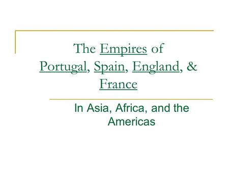 The Empires of Portugal, Spain, England, & France