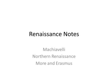 Machiavelli Northern Renaissance More and Erasmus