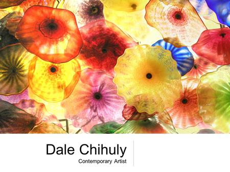 Dale Chihuly Contemporary Artist