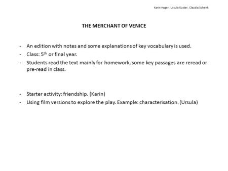 THE MERCHANT OF VENICE -An edition with notes and some explanations of key vocabulary is used. -Class: 5 th or final year. -Students read the text mainly.