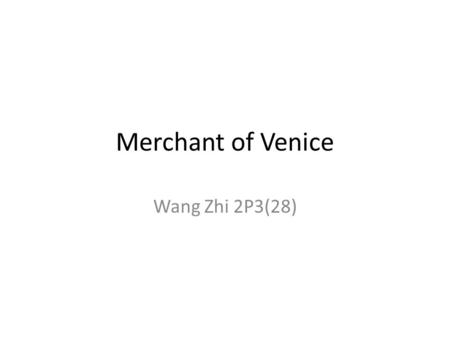 Merchant of Venice Wang Zhi 2P3(28). Agenda Shakespeare England in Shakespeare’s time The renaissance.