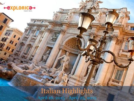 Italian Highlights April 16, 2015 - April 25, 2015.