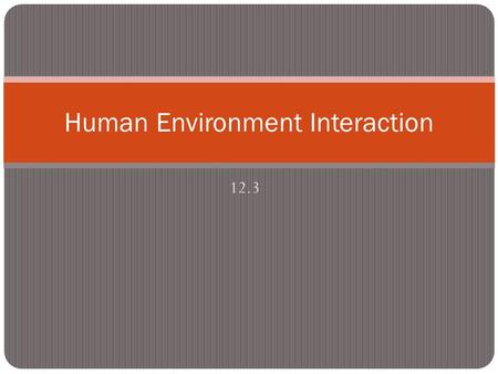 Human Environment Interaction