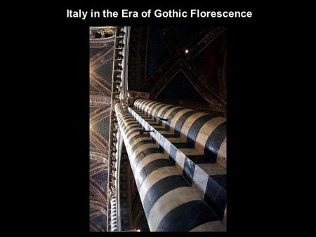 Italy in the Era of Gothic Florescence. Fragmentation varied and almost autonomous regional styles anti-French sentiment (started in the late 13 th cen.)