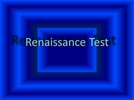 Country where the Renaissance began. a)Holy Roman Empire b)England c)Holy Land d)Italy.