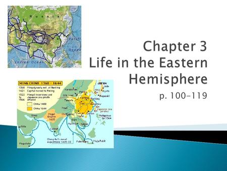 P. 100-119.  EQ: How did the desire for trade lead people of Asia and Europe to travel and build stronger ties to people of other continents?  Vocabulary: