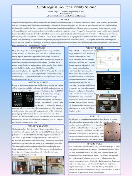 ABSTRACT The goal of this project was to create a more realistic and interactive appliance interface for a Usability Science class here at Union. Usability.