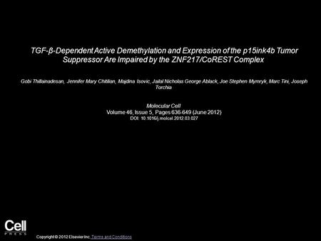 TGF-β-Dependent Active Demethylation and Expression of the p15ink4b Tumor Suppressor Are Impaired by the ZNF217/CoREST Complex Gobi Thillainadesan, Jennifer.