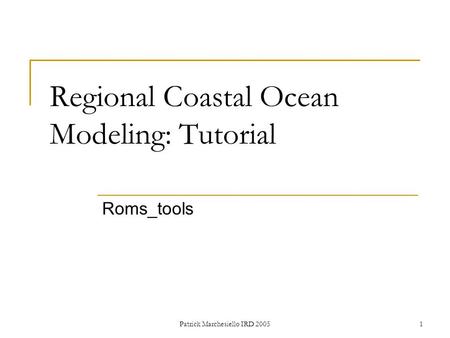 Regional Coastal Ocean Modeling: Tutorial