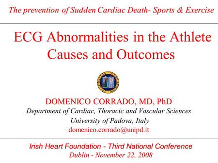 DOMENICO CORRADO, MD, PhD University of Padova, Italy