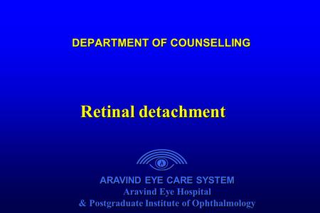 ARAVIND EYE CARE SYSTEM Aravind Eye Hospital & Postgraduate Institute of Ophthalmology ARAVIND EYE CARE SYSTEM Aravind Eye Hospital & Postgraduate Institute.