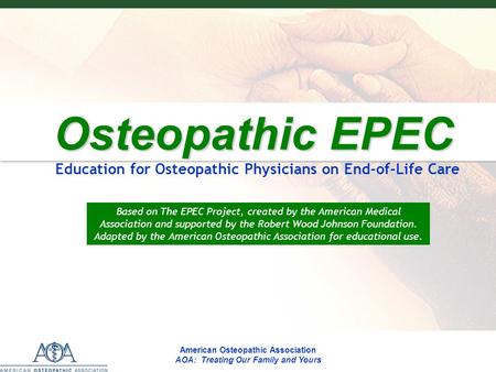 EPECEPECEPECEPEC American Osteopathic Association AOA: Treating Our Family and Yours Osteopathic EPEC Osteopathic EPEC Education for Osteopathic Physicians.