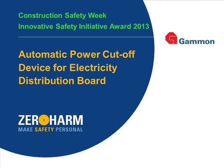 1 1 Automatic Power Cut-off Device for Electricity Distribution Board Construction Safety Week Innovative Safety Initiative Award 2013.