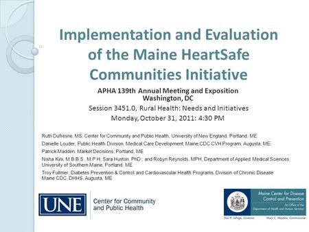 Implementation and Evaluation of the Maine HeartSafe Communities Initiative APHA 139th Annual Meeting and Exposition Washington, DC Session 3451.0, Rural.