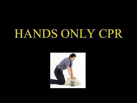 HANDS ONLY CPR.