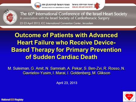 Outcome of Patients with Advanced Heart Failure who Receive Device- Based Therapy for Primary Prevention of Sudden Cardiac Death, G. Amit, N. Samniah,