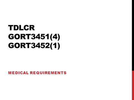 TDLCR GORT3451(4) GORT3452(1) MEDICAL REQUIREMENTS.