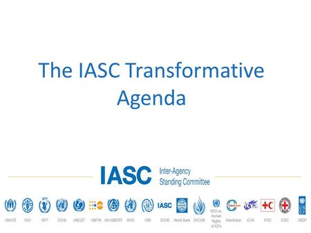 The IASC Transformative Agenda. Floods inFloods inPakistan 2010 Earthquakes In HaitiIn Haiti UN Photo/Logan AbassiUN Photo/Evan Schneider.